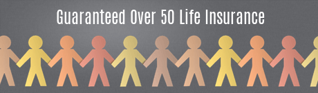 Guaranteed Over 50 Life Insurance