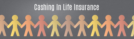 Cashing in Life Insurance