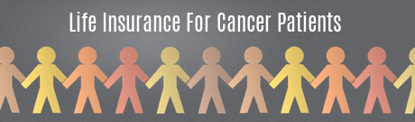 Life Insurance for Cancer Patients