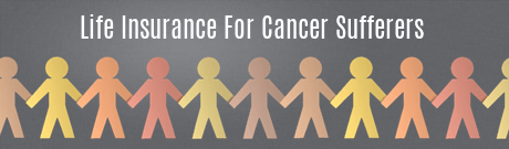 Life Insurance for Cancer Sufferers