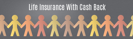 Life Insurance with Cash Back
